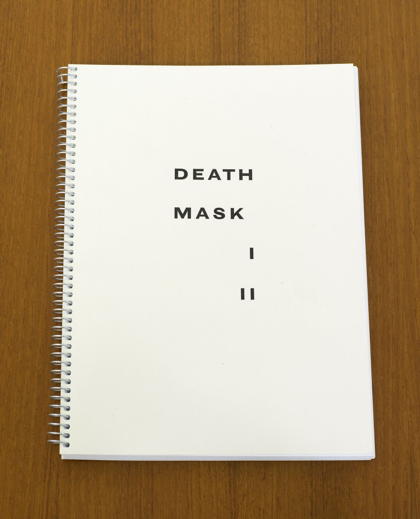Ed Atkins, »Death Mask I + II«, 2011. Spiral Bound Screenplay. A4, 80pp. spiral bound.